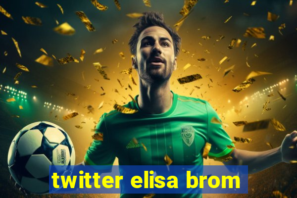 twitter elisa brom